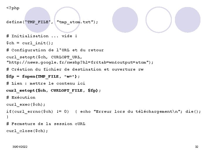 <? php define('TMP_FILE', "tmp_atom. txt"); # Initialisation. . . vide ! $ch = curl_init();