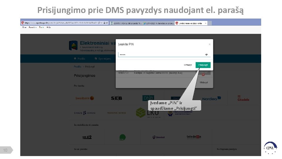Prisijungimo prie DMS pavyzdys naudojant el. parašą Įvedame „PIN“ ir spaudžiame „Prisijungti“ 10 