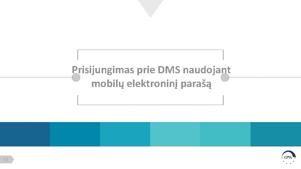 Prisijungimas prie DMS naudojant mobilų elektroninį parašą 13 