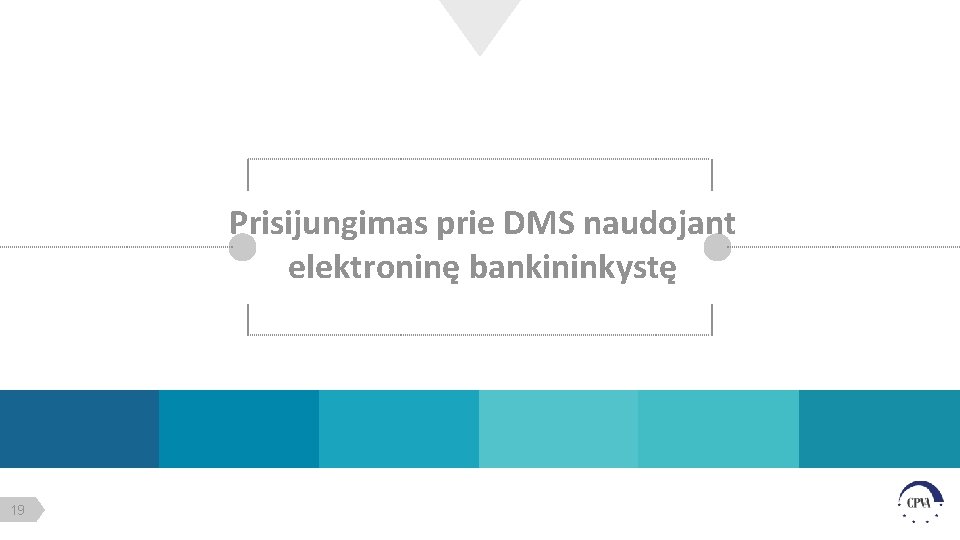 Prisijungimas prie DMS naudojant elektroninę bankininkystę 19 