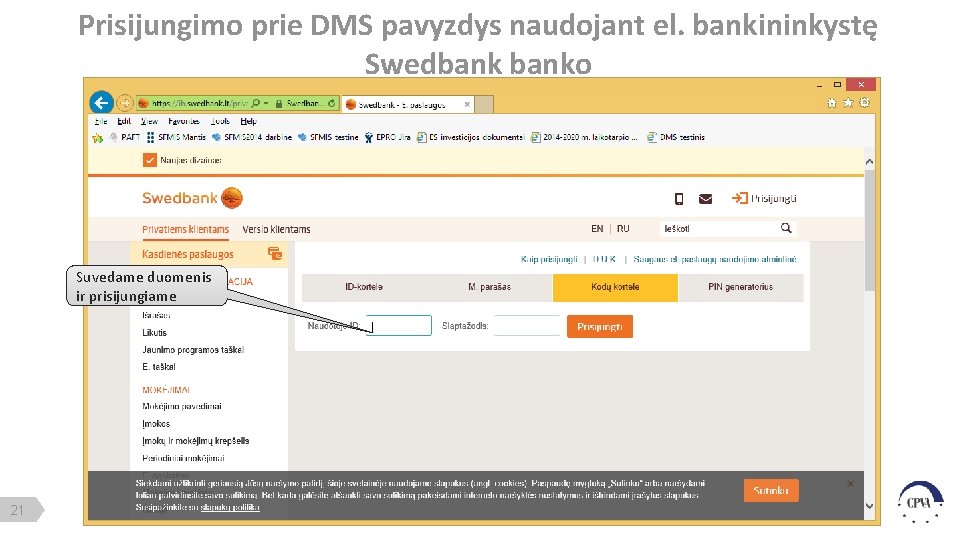 Prisijungimo prie DMS pavyzdys naudojant el. bankininkystę Swedbanko Suvedame duomenis ir prisijungiame 21 