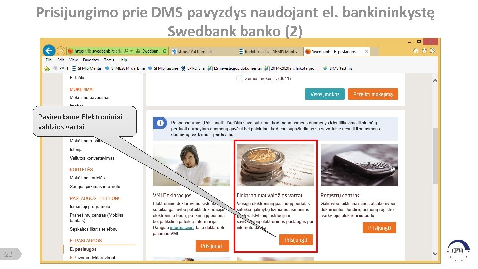 Prisijungimo prie DMS pavyzdys naudojant el. bankininkystę Swedbanko (2) Pasirenkame Elektroniniai valdžios vartai 22