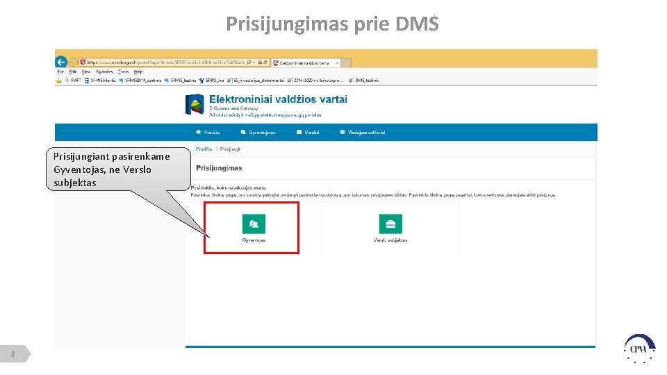 Prisijungimas prie DMS Prisijungiant pasirenkame Gyventojas, ne Verslo subjektas 4 