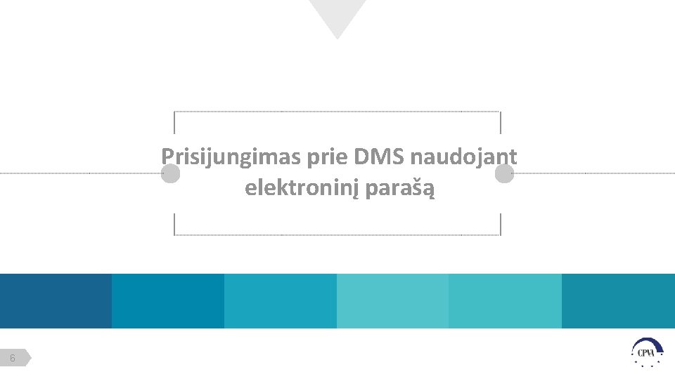 Prisijungimas prie DMS naudojant elektroninį parašą 6 