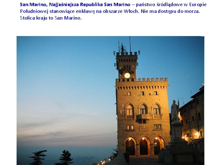 San Marino, Najjaśniejsza Republika San Marino – państwo śródlądowe w Europie Południowej stanowiące enklawę