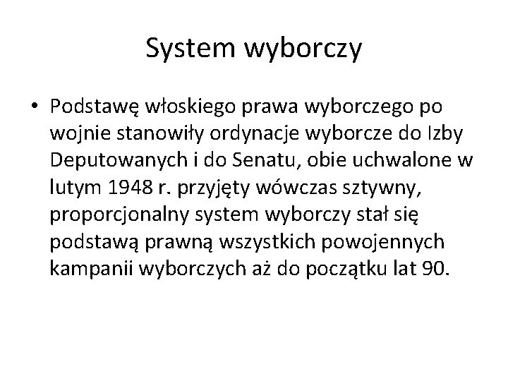 System wyborczy • Podstawę włoskiego prawa wyborczego po wojnie stanowiły ordynacje wyborcze do Izby