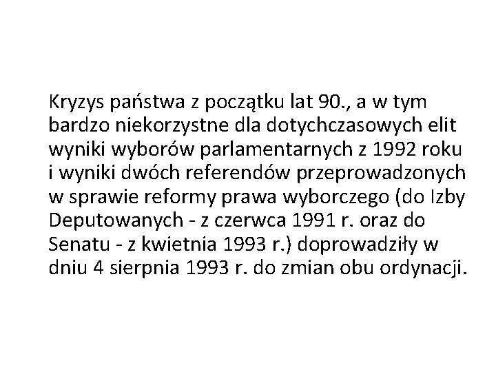 Kryzys państwa z początku lat 90. , a w tym bardzo niekorzystne dla dotychczasowych