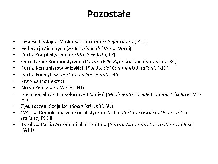 Pozostałe • • • Lewica, Ekologia, Wolność (Sinistra Ecologia Libertà, SEL) Federacja Zielonych (Federazione