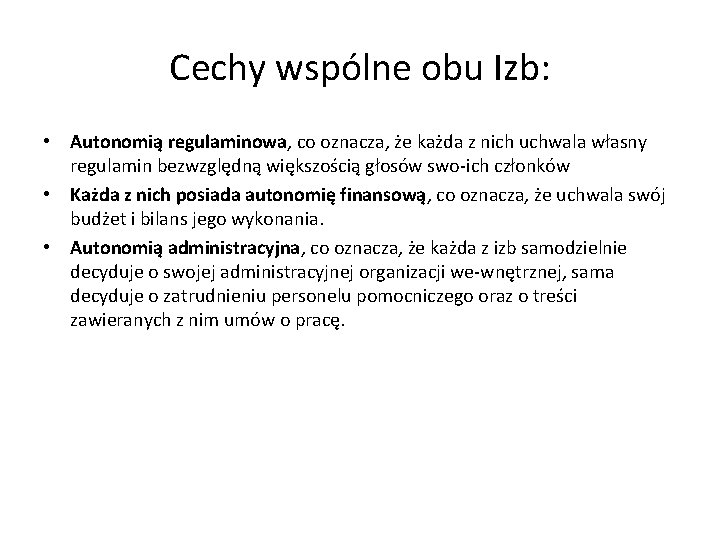 Cechy wspólne obu Izb: • Autonomią regulaminowa, co oznacza, że każda z nich uchwala