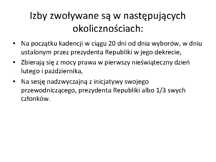 Izby zwoływane są w następujących okolicznościach: • Na początku kadencji w ciągu 20 dni