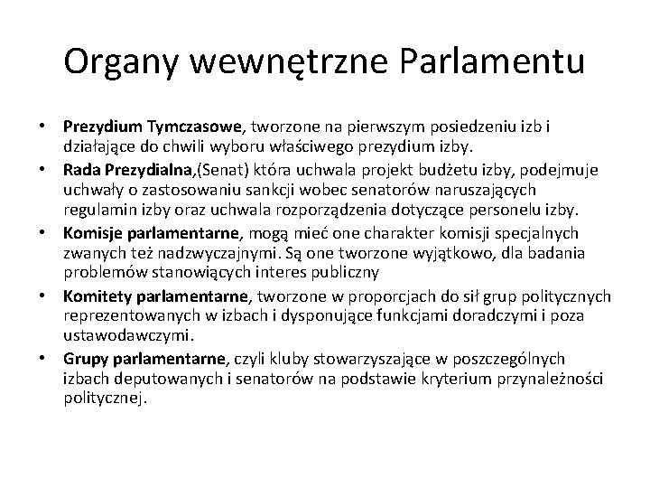 Organy wewnętrzne Parlamentu • Prezydium Tymczasowe, tworzone na pierwszym posiedzeniu izb i działające do