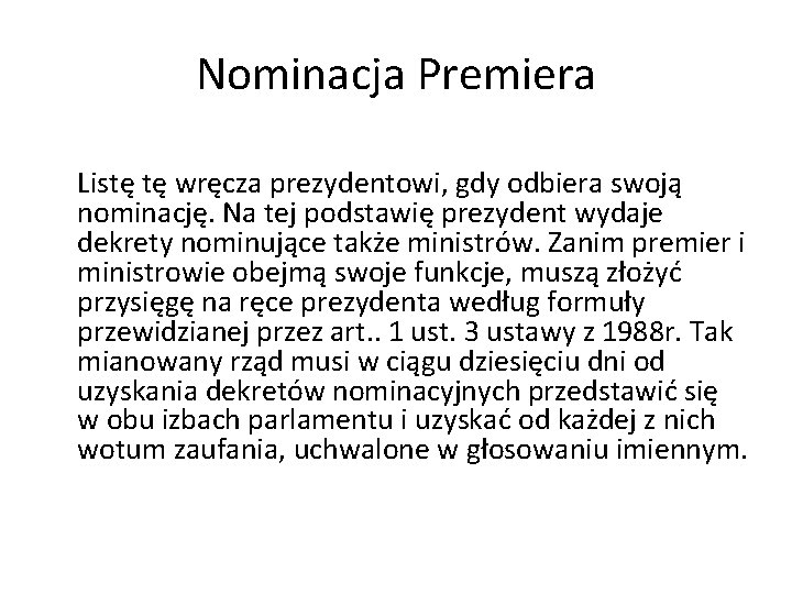 Nominacja Premiera Listę tę wręcza prezydentowi, gdy odbiera swoją nominację. Na tej podstawię prezydent