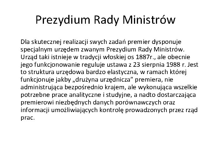 Prezydium Rady Ministrów Dla skutecznej realizacji swych zadań premier dysponuje specjalnym urzędem zwanym Prezydium