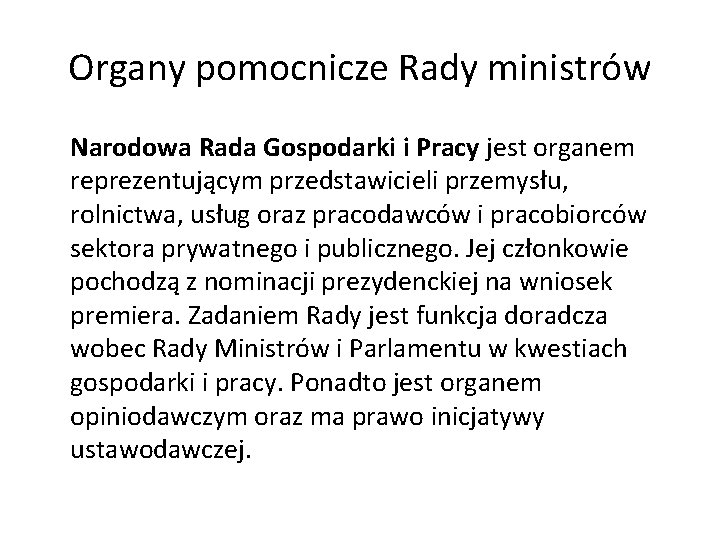 Organy pomocnicze Rady ministrów Narodowa Rada Gospodarki i Pracy jest organem reprezentującym przedstawicieli przemysłu,