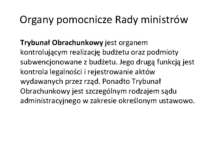 Organy pomocnicze Rady ministrów Trybunał Obrachunkowy jest organem kontrolującym realizację budżetu oraz podmioty subwencjonowane