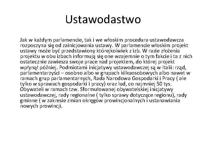 Ustawodastwo Jak w każdym parlamencie, tak i we włoskim procedura ustawodawcza rozpoczyna się od