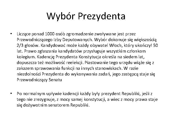 Wybór Prezydenta • Liczące ponad 1000 osób zgromadzenie zwoływane jest przez Przewodniczącego Izby Deputowanych.