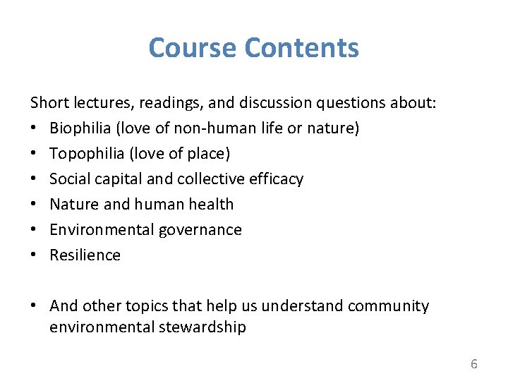 Course Contents Short lectures, readings, and discussion questions about: • Biophilia (love of non-human