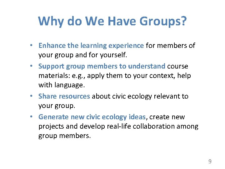 Why do We Have Groups? • Enhance the learning experience for members of your