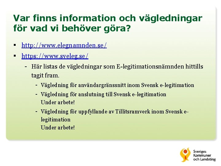 Var finns information och vägledningar för vad vi behöver göra? § http: //www. elegnamnden.