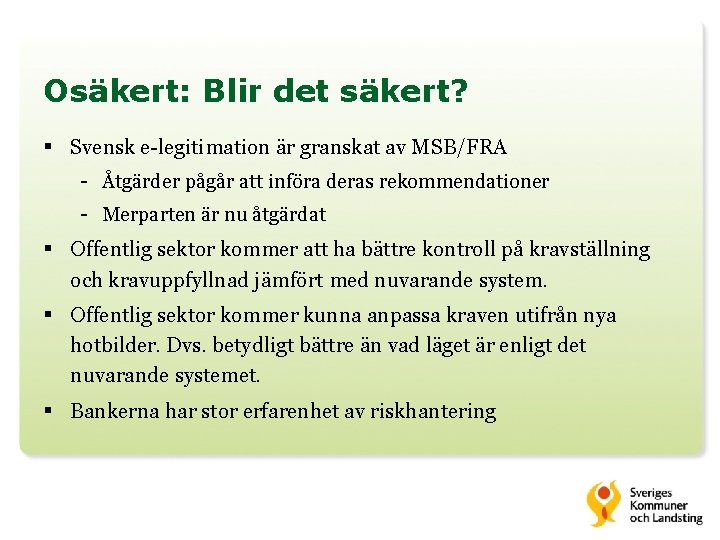 Osäkert: Blir det säkert? § Svensk e-legitimation är granskat av MSB/FRA - Åtgärder pågår