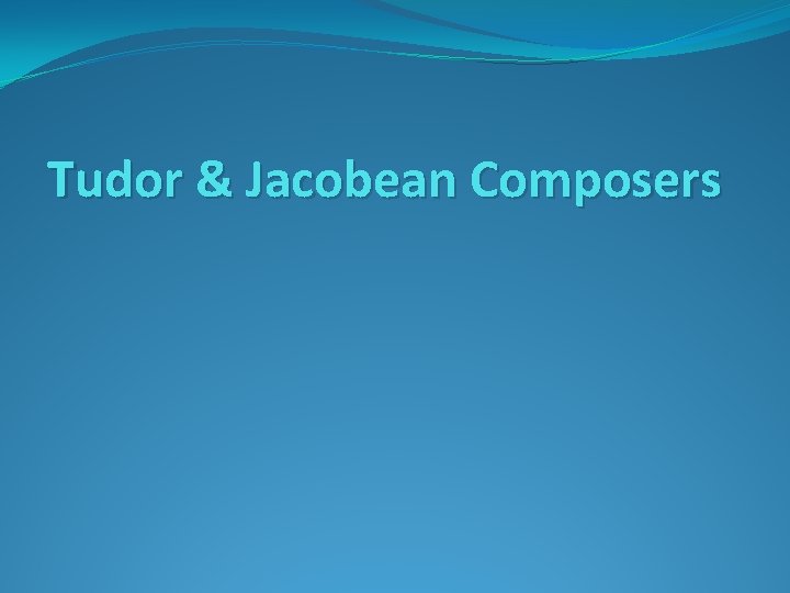 Tudor & Jacobean Composers 