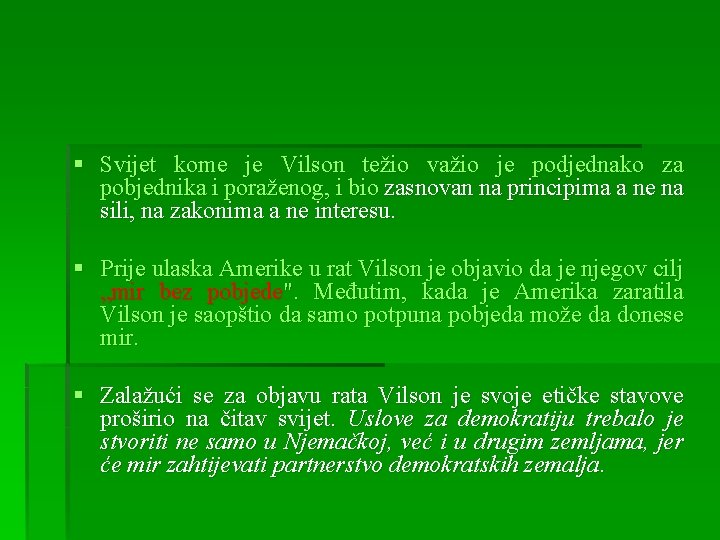 § Svijet kome je Vilson težio važio je podjednako za pobjednika i poraženog, i