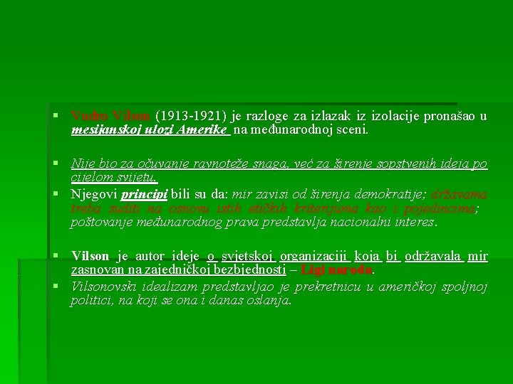 § Vudro Vilson (1913 -1921) je razloge za izlazak iz izolacije pronašao u mesijanskoj