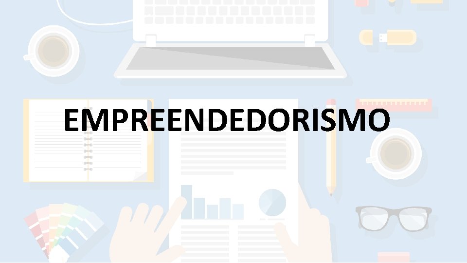 EMPREENDEDORISMO 