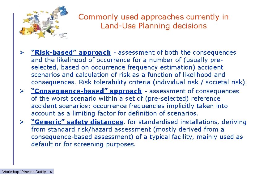 Commonly used approaches currently in Land-Use Planning decisions Ø Ø Ø “Risk-based” approach -