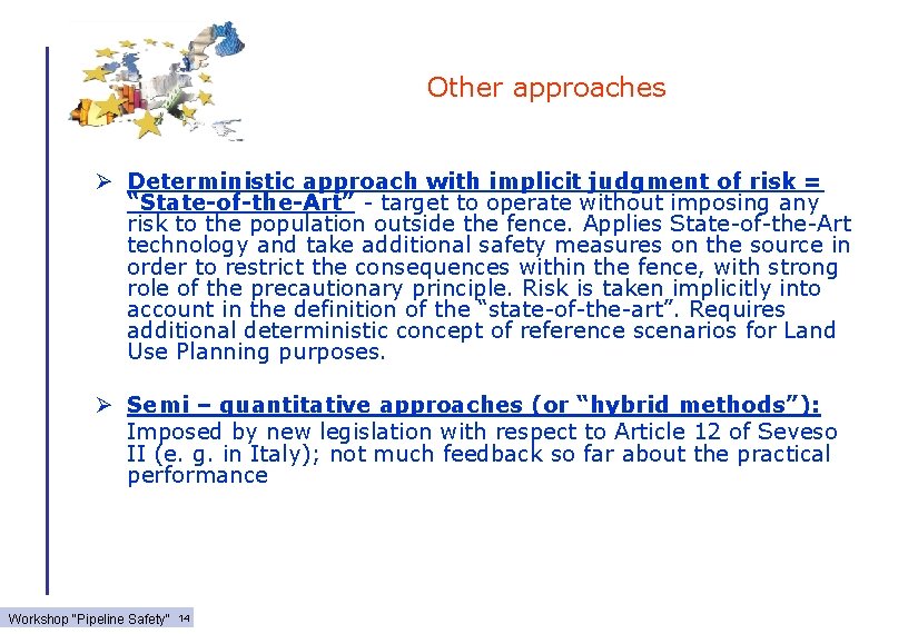 Other approaches Ø Deterministic approach with implicit judgment of risk = “State-of-the-Art” - target