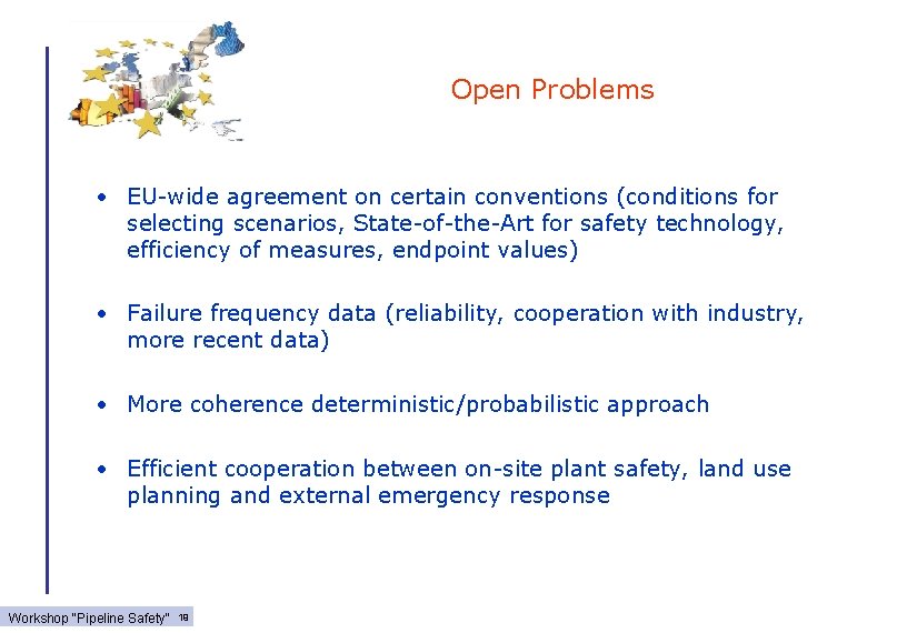 Open Problems • EU-wide agreement on certain conventions (conditions for selecting scenarios, State-of-the-Art for