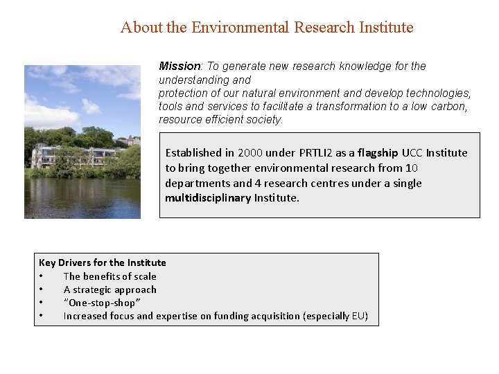 About the Environmental Research Institute Mission: To generate new research knowledge for the understanding