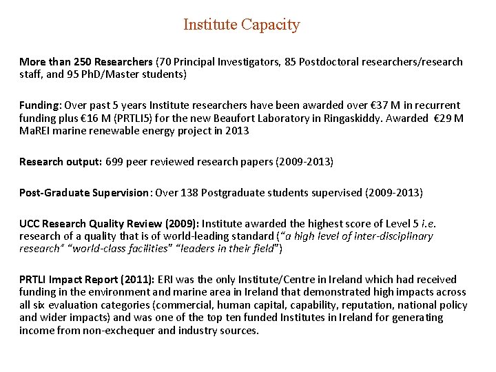 Institute Capacity More than 250 Researchers (70 Principal Investigators, 85 Postdoctoral researchers/research staff, and