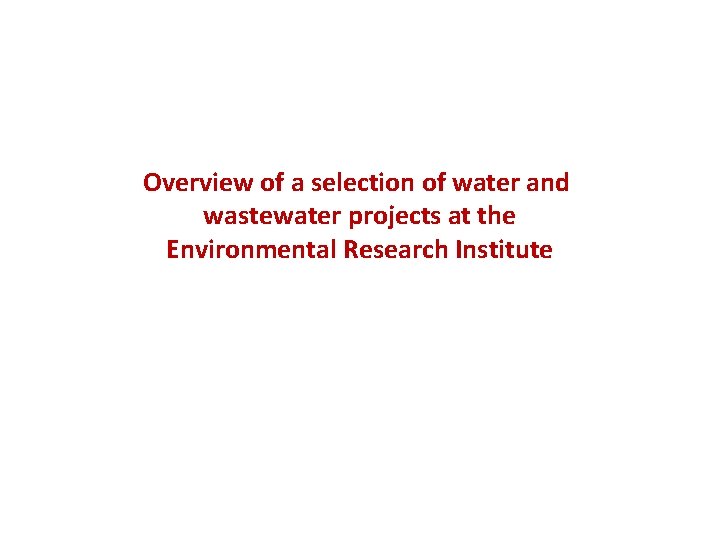Overview of a selection of water and wastewater projects at the Environmental Research Institute