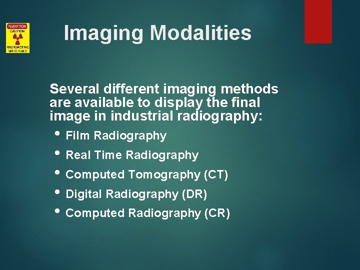 Imaging Modalities Several different imaging methods are available to display the final image in