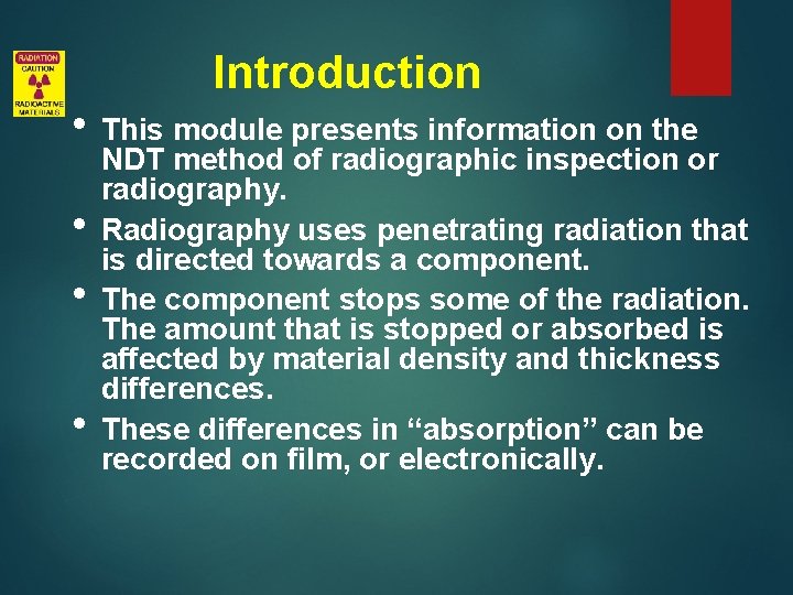 Introduction • This module presents information on the • • • NDT method of