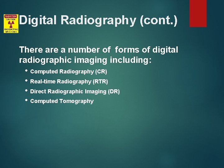 Digital Radiography (cont. ) There a number of forms of digital radiographic imaging including: