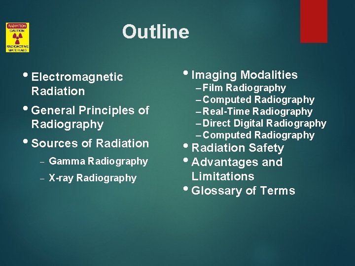 Outline • Electromagnetic Radiation • General Principles of Radiography • Sources of Radiation –