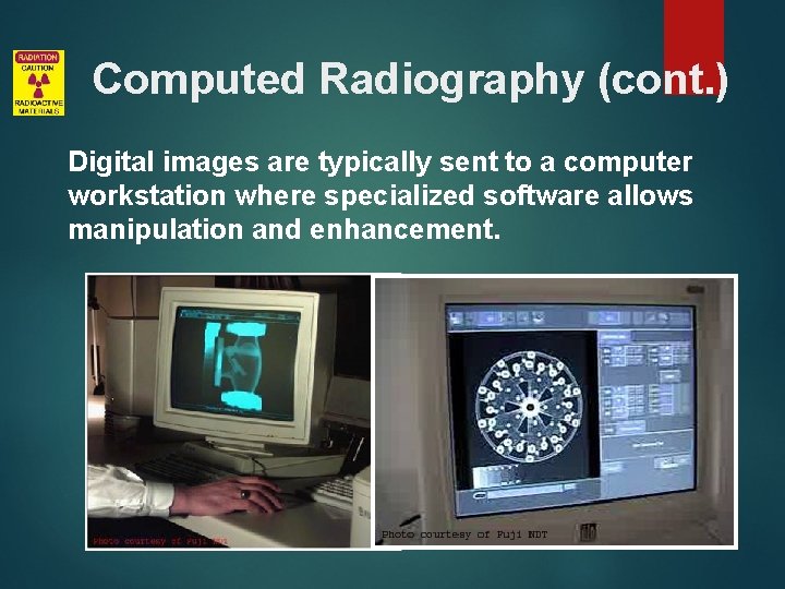 Computed Radiography (cont. ) Digital images are typically sent to a computer workstation where