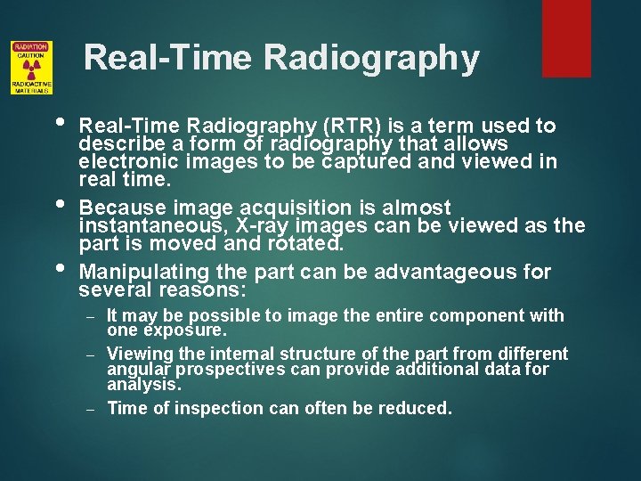 Real-Time Radiography • • • Real-Time Radiography (RTR) is a term used to describe