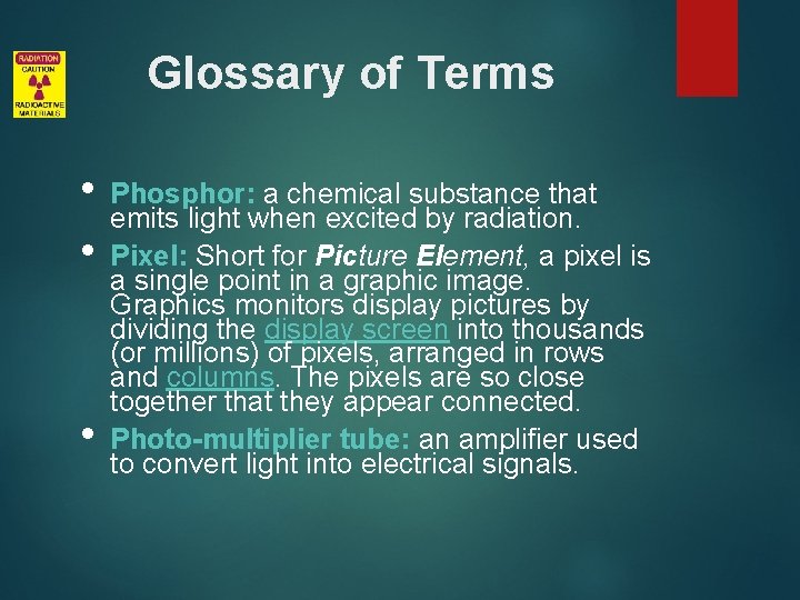 Glossary of Terms • • • Phosphor: a chemical substance that emits light when