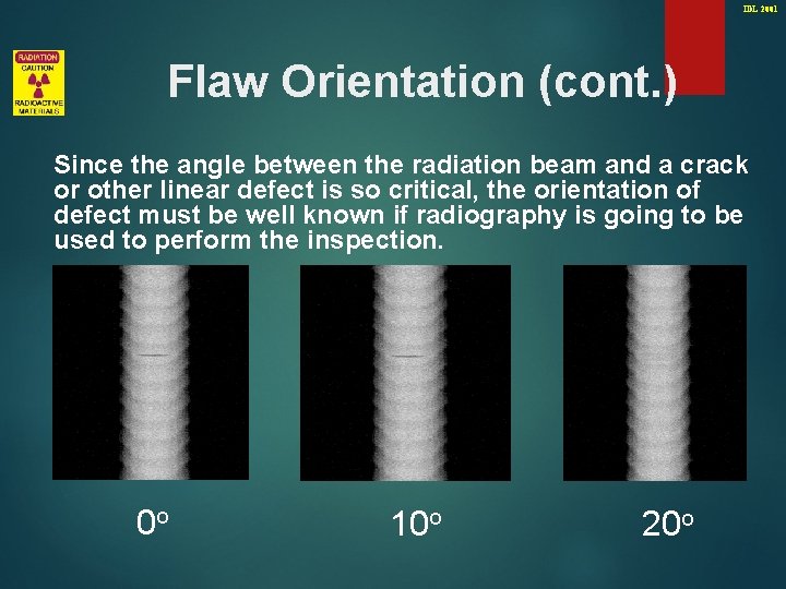 IDL 2001 Flaw Orientation (cont. ) Since the angle between the radiation beam and