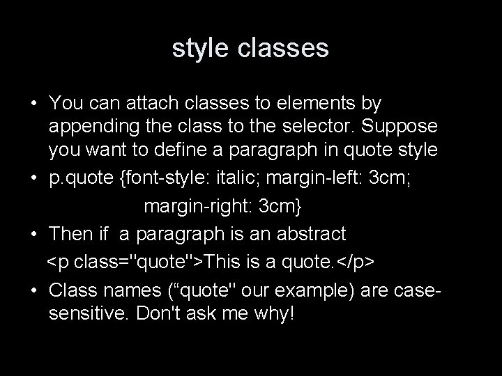 style classes • You can attach classes to elements by appending the class to