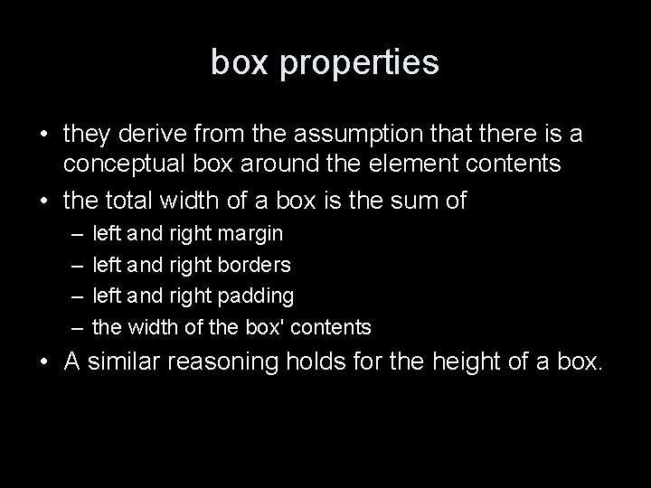box properties • they derive from the assumption that there is a conceptual box