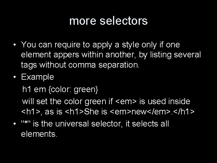 more selectors • You can require to apply a style only if one element
