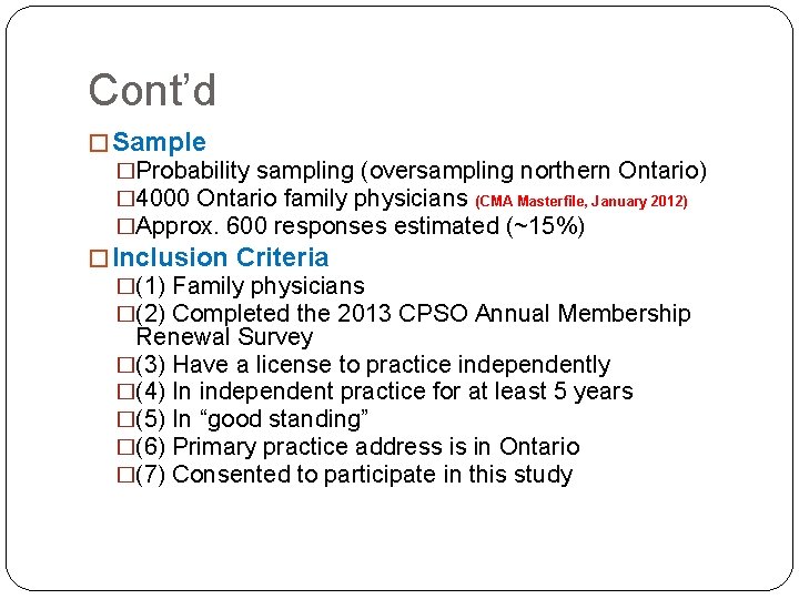 Cont’d � Sample �Probability sampling (oversampling northern Ontario) � 4000 Ontario family physicians (CMA