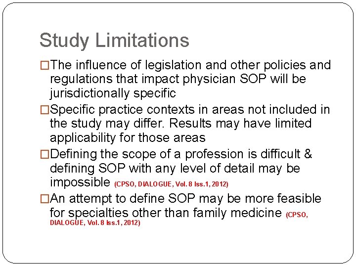 Study Limitations �The influence of legislation and other policies and regulations that impact physician