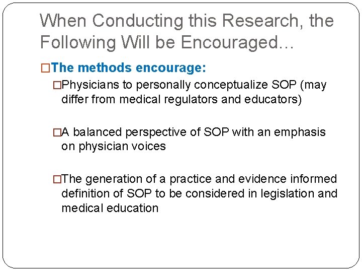 When Conducting this Research, the Following Will be Encouraged… �The methods encourage: �Physicians to