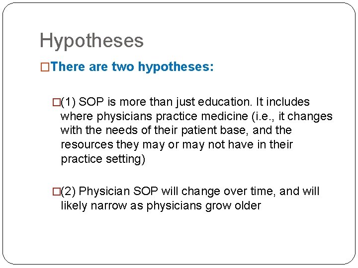 Hypotheses �There are two hypotheses: �(1) SOP is more than just education. It includes